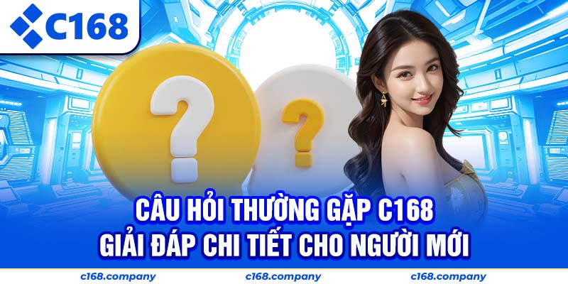 Câu hỏi thường gặp C168